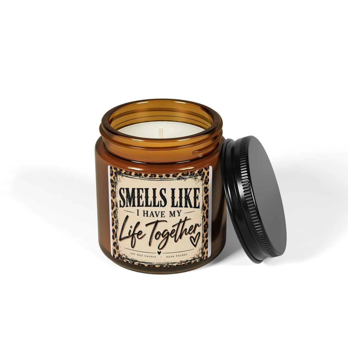 “Smells Like I Have My Life Together” Scented Soy Candle