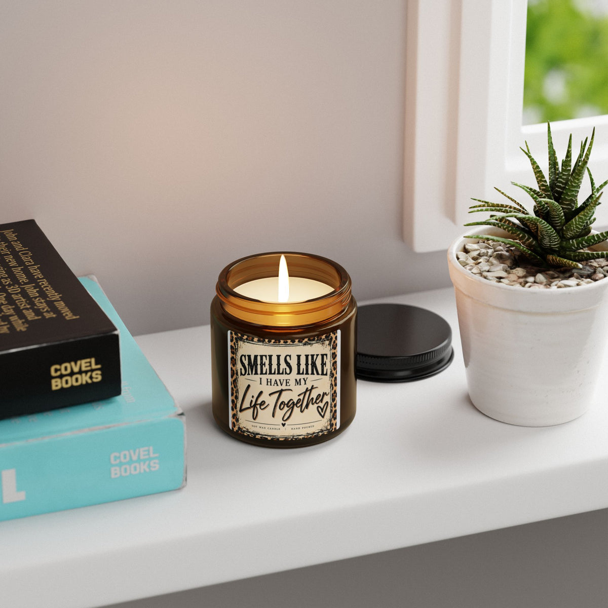 “Smells Like I Have My Life Together” Scented Soy Candle