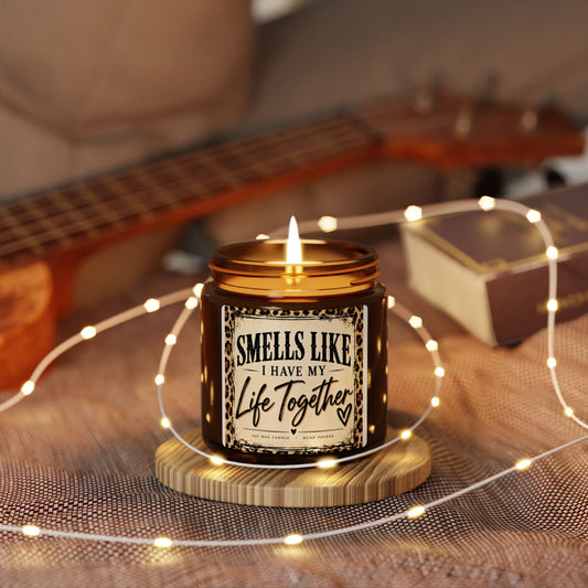 “Smells Like I Have My Life Together” Scented Soy Candle